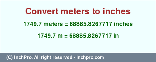 Result converting 1749.7 meters to inches = 68885.8267717 inches