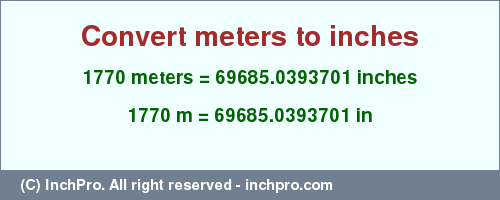Result converting 1770 meters to inches = 69685.0393701 inches