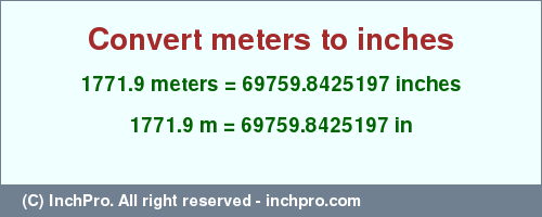 Result converting 1771.9 meters to inches = 69759.8425197 inches