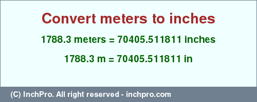 Result converting 1788.3 meters to inches = 70405.511811 inches