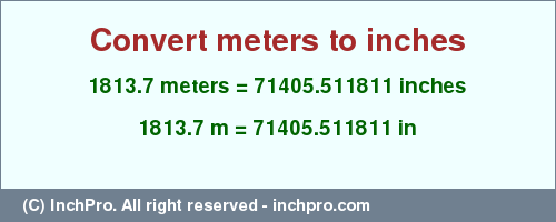 Result converting 1813.7 meters to inches = 71405.511811 inches