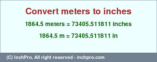 Result converting 1864.5 meters to inches = 73405.511811 inches