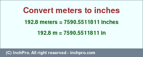 Result converting 192.8 meters to inches = 7590.5511811 inches