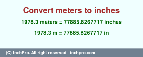 Result converting 1978.3 meters to inches = 77885.8267717 inches