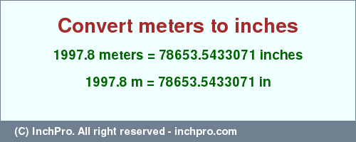Result converting 1997.8 meters to inches = 78653.5433071 inches