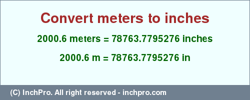 Result converting 2000.6 meters to inches = 78763.7795276 inches