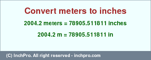 Result converting 2004.2 meters to inches = 78905.511811 inches