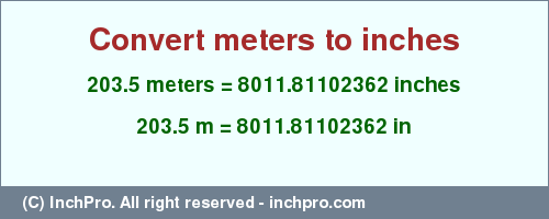 Result converting 203.5 meters to inches = 8011.81102362 inches
