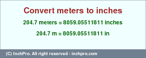 Result converting 204.7 meters to inches = 8059.05511811 inches