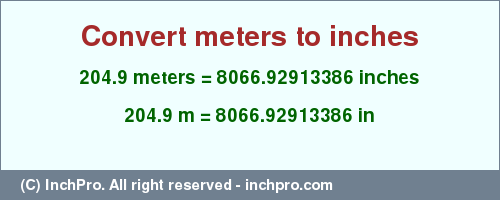 Result converting 204.9 meters to inches = 8066.92913386 inches