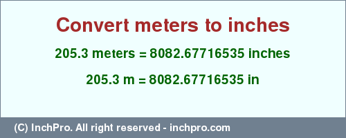 Result converting 205.3 meters to inches = 8082.67716535 inches