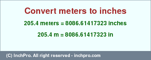 Result converting 205.4 meters to inches = 8086.61417323 inches