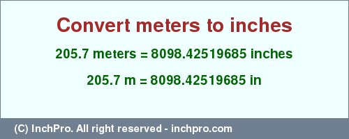 Result converting 205.7 meters to inches = 8098.42519685 inches