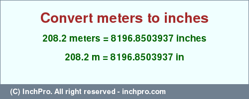 Result converting 208.2 meters to inches = 8196.8503937 inches