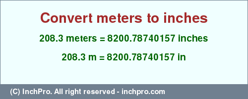 Result converting 208.3 meters to inches = 8200.78740157 inches