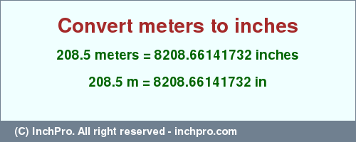 Result converting 208.5 meters to inches = 8208.66141732 inches