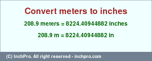 Result converting 208.9 meters to inches = 8224.40944882 inches