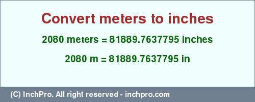 Result converting 2080 meters to inches = 81889.7637795 inches