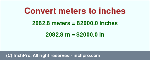 Result converting 2082.8 meters to inches = 82000.0 inches