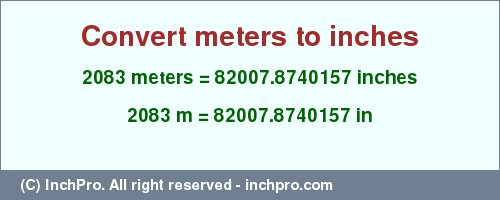 Result converting 2083 meters to inches = 82007.8740157 inches