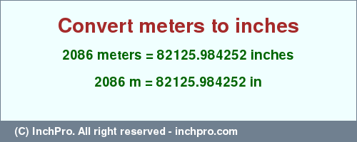 Result converting 2086 meters to inches = 82125.984252 inches