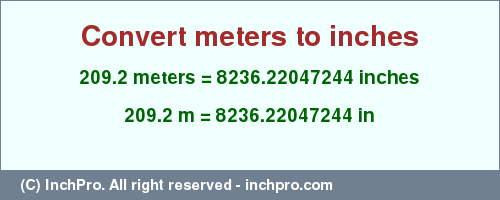 Result converting 209.2 meters to inches = 8236.22047244 inches