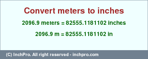 Result converting 2096.9 meters to inches = 82555.1181102 inches
