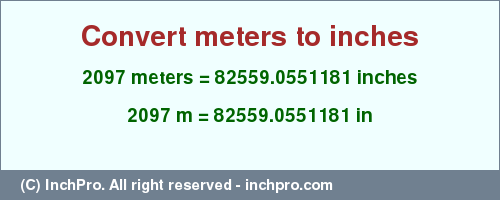 Result converting 2097 meters to inches = 82559.0551181 inches
