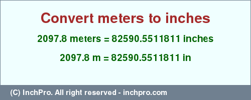 Result converting 2097.8 meters to inches = 82590.5511811 inches