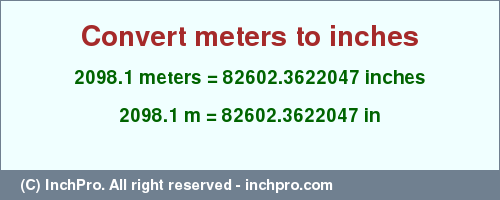 Result converting 2098.1 meters to inches = 82602.3622047 inches