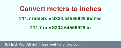 Result converting 211.7 meters to inches = 8334.64566929 inches