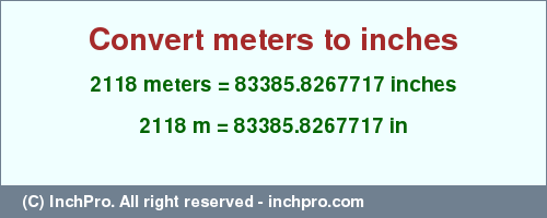 Result converting 2118 meters to inches = 83385.8267717 inches