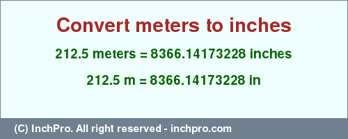 Result converting 212.5 meters to inches = 8366.14173228 inches