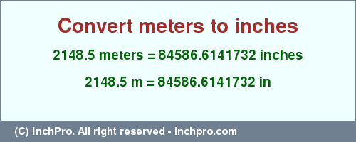 Result converting 2148.5 meters to inches = 84586.6141732 inches