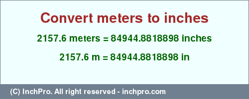 Result converting 2157.6 meters to inches = 84944.8818898 inches