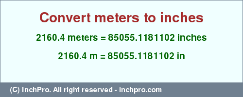 Result converting 2160.4 meters to inches = 85055.1181102 inches