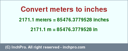 Result converting 2171.1 meters to inches = 85476.3779528 inches