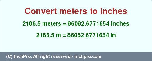 Result converting 2186.5 meters to inches = 86082.6771654 inches