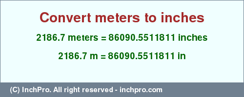 Result converting 2186.7 meters to inches = 86090.5511811 inches