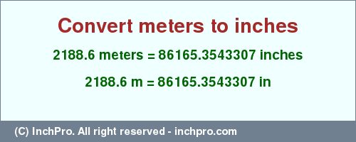 Result converting 2188.6 meters to inches = 86165.3543307 inches