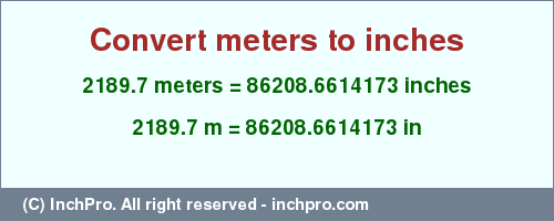 Result converting 2189.7 meters to inches = 86208.6614173 inches