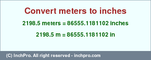 Result converting 2198.5 meters to inches = 86555.1181102 inches
