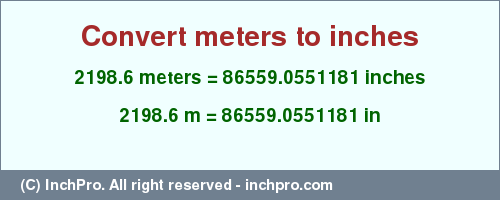 Result converting 2198.6 meters to inches = 86559.0551181 inches