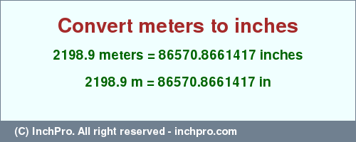 Result converting 2198.9 meters to inches = 86570.8661417 inches