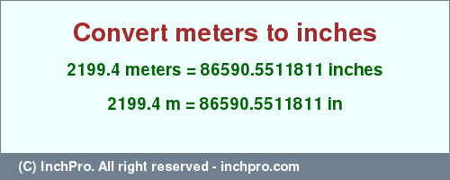 Result converting 2199.4 meters to inches = 86590.5511811 inches