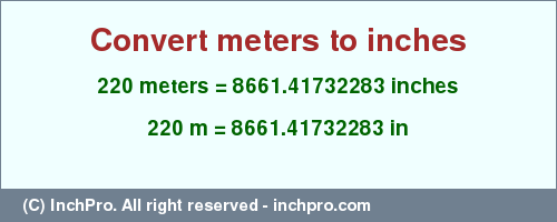 Result converting 220 meters to inches = 8661.41732283 inches