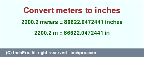 Result converting 2200.2 meters to inches = 86622.0472441 inches