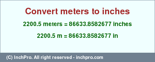 Result converting 2200.5 meters to inches = 86633.8582677 inches