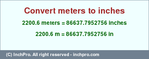 Result converting 2200.6 meters to inches = 86637.7952756 inches