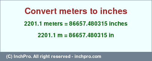 Result converting 2201.1 meters to inches = 86657.480315 inches